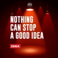 Idea concept. Nothing can stop a good idea.