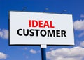 Ideal customer symbol. Concept words Ideal customer on beautiful big white billboard. Beautiful blue sky cloud background. Royalty Free Stock Photo
