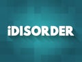 iDisorder - ability to process information and ability to relate to the world due to your daily use of media and technology, text