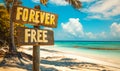 Idyllic FOREVER FREE rustic sign on a serene tropical beach setting, embodying the concept of eternal freedom and relaxed