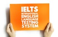 IELTS International English Language Testing System - international standardized test of English language proficiency for non-