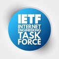 IETF Internet Engineering Task Force - open standards organization, which develops and promotes voluntary Internet standards,