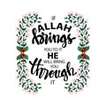 If Allah brings you to it he will bring you through it.