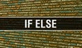 If else concept with Random Parts of Program Code. If else with Programming code abstract technology background of software Royalty Free Stock Photo