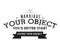 If marriage is your object, you`d better start loving your subject Royalty Free Stock Photo