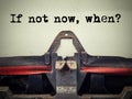 If not now when vintage typewriter close up Royalty Free Stock Photo