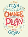 If the plan doesn`t work, change the plan quote