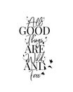 All good things are wild and free, vector. Wording design, lettering. Motivational inspirational love life quotes Royalty Free Stock Photo