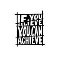 if you believe you can achieve black and white hand written lettering positive quote Royalty Free Stock Photo