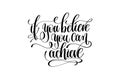 if you believe you can achieve hand written lettering inscription
