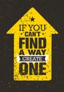 If You Can`t Find A Way Create One. Rough Inspiring Creative Motivation Quote. Vector Typography Banner Design Concept