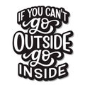 If you can`t go outside, go inside