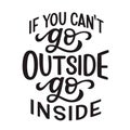 If you can`t go outside, go inside