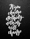 If you change nothing, nothing will change lettering.