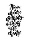 If you change nothing, nothing will change lettering.