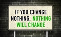 If you change nothing, nothing will change Royalty Free Stock Photo