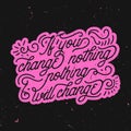 If you change nothing, nothing will change - vintage retro typography