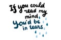 If you could read my mind be in tears hand drawn lettering with cartoon drops