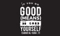 If you do good means you do good for yourself surat al-isra :7