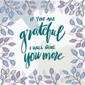 If you are grateful I will give you more. Islamic quote.