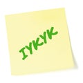 If you know, you know acronym IYKYK text macro closeup, green marker Tiktok slang jokes, isolated yellow adhesive post-it note