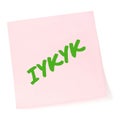 If you know, you know acronym IYKYK text macro closeup, neon green marker Tiktok jokes isolated pink adhesive post-it sticky note