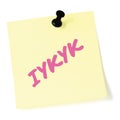 If you know, you know acronym IYKYK text macro closeup, pink marker Tiktok inside jokes concept, isolated yellow post-it sticker