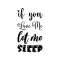 if you love me let me sleep black letter quote