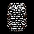 If you sit and wait to feel like you are. Motivational Quote