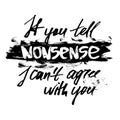 If you tell nonsense I can not agree with you Royalty Free Stock Photo