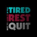 If you tired learn to rest not to quit quote design typography, vector design text illustration, poster, banner, flyer, postcard