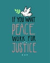 If you want Peace Work for Justice