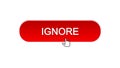 Ignore web interface button clicked with mouse cursor, red color, internet spam