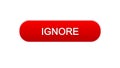 Ignore web interface button red color, site design, internet spam, rejection