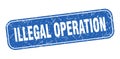 illegal operation stamp. illegal operation square grungy isolated sign.
