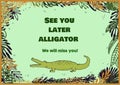 Illustration of alligator and see you later alligator, we will miss you text and colourful leaves