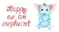 Illustration of a blue joyful baby elephant and red text HAPPY AS AN ELEPHANT.