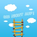 Illustration with a career ladder with german message never give up - gib nicht auf on blue sky background