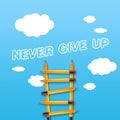 Illustration with a career ladder with message never give up on blue sky background