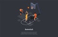 Illustration In Cartoon 3D Style, Isometric Composition With Objects And Characters. Basketball. Infographics. Group Of