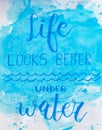 Illustration concept with word LIFE LOOKS BETTER UNDER WATER