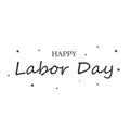 Happy Labor day. Hand drawn lettering