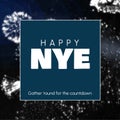 Illustration of happy nye and gather round for the countdown text over fireworks display, copy space