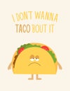 I don't wanna taco bout it