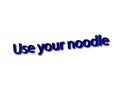 Illustration, idiom word use your noodle isolared in a white background