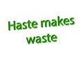 Illustration idiom write haste makes waste isolated in a white b