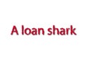 Illustration, idiom write a loan shark isolated in a white background