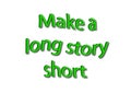 Illustration idiom write make a long story short isolated in a w