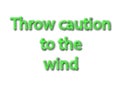 Illustration idiom write throw caution to the wind isolated in a