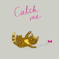 Illustration with the image of a brown playing cat and the words Catch me on a gray background. Vector